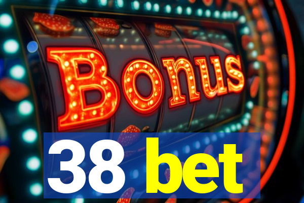 38 bet